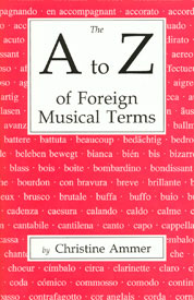 A to Z of Foreign Musical Terms by Christine Ammer